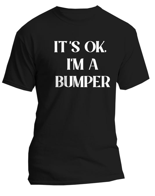 IT'S OK I'M A BUMPER